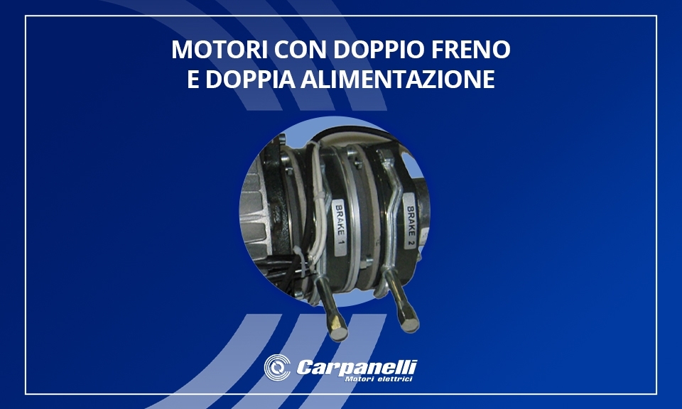 Carpanelli motors with dual brakes and dual power supply Carpanelli motors with dual brakes and dual power supply