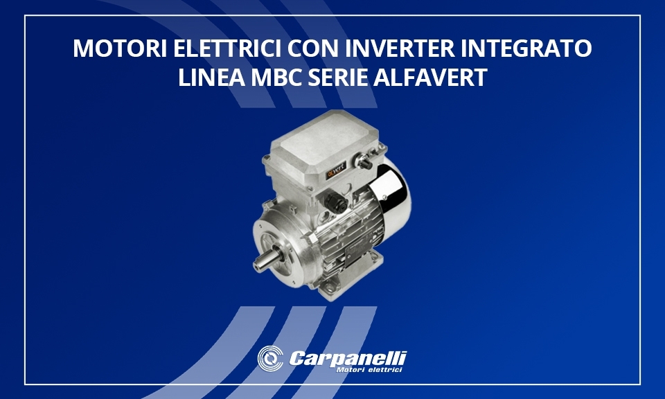 Electric motors with integrated frequency inverter MBC line - Alfavert Series Electric motors with integrated frequency inverter MBC line - Alfavert Series